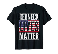Load image into Gallery viewer, REDNECK LIVES MATTER American Flag USA 4th of July T Shirt
