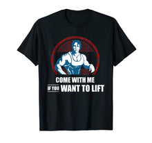 Load image into Gallery viewer, IF YOU WANT TO LIFT COME WITH ME MEN'S T-SHIRT

