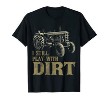 Load image into Gallery viewer, I Play with Dirt Funny Tractor Shirts for Farm Boys or Men
