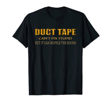 Load image into Gallery viewer, Funny Sayings Tee Shirt Duct Tape Can't Fix Stupid T-Shirt
