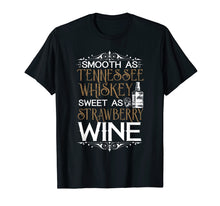 Load image into Gallery viewer, Smooth as tennessee whiskey sweet as strawberry wine T-shirt
