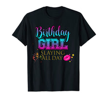 Load image into Gallery viewer, Birthday Girl Slaying All Day Shirt CUTE Women Party Outfit
