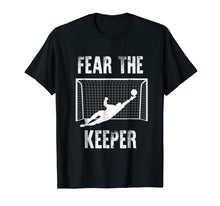 Load image into Gallery viewer, Funny Goalkeeper Gift Shirts: Fear The Keeper Soccer T Shirt
