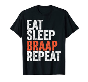 Eat Sleep Braap Repeat T-Shirt Bicycle Motocross Gift