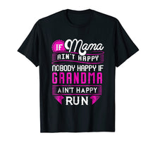 Load image into Gallery viewer, If Grandma Ain't Happy Run Momma Mother's Day Gift T-shirt

