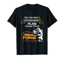 Load image into Gallery viewer, Funny Fishing T Shirt - Retirement Plan is Fishing
