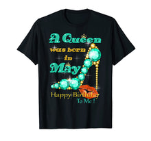 Load image into Gallery viewer, A Queen Was Born In May Happy Birthday To Me
