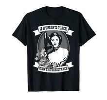 Load image into Gallery viewer, A Woman&#39;s Place Is In The Resistance Feminist T Shirt
