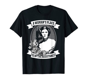 A Woman's Place Is In The Resistance Feminist T Shirt
