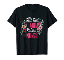 Load image into Gallery viewer, flower the best kind mom raises a nurse mothers day shirt
