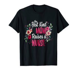 flower the best kind mom raises a nurse mothers day shirt