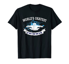 Load image into Gallery viewer, Swimming Tshirt World's Okayest Swimmer Funny Swim Practice
