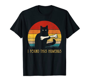 Funny T-Shirt I Found This Humerus cats- Humourous Pun