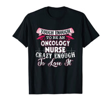Load image into Gallery viewer, Nurse T-Shirt Funny Crazy Medical Oncology Nurse Gift
