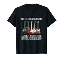 Load image into Gallery viewer, All I Need Is This Guitar T-Shirt For Any Musician
