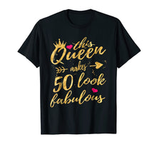 Load image into Gallery viewer, This Queen Makes 50 Look Fabulous 50th Birthday Shirt Women
