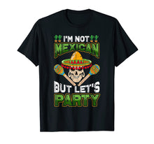 Load image into Gallery viewer, I&#39;m Not Mexican But Let&#39;s Party Tshirt Cinco de Mayo Costume
