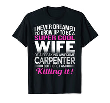 Load image into Gallery viewer, Carpenter&#39;s Wife T Shirt Funny Gift for Wife of Carpenter
