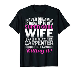 Carpenter's Wife T Shirt Funny Gift for Wife of Carpenter