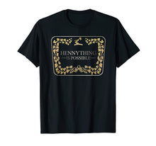 Load image into Gallery viewer, Hennything Is Possible T-Shirt

