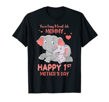 Load image into Gallery viewer, You&#39;re Doing Great Job, Mommy Happy 1st Mother&#39;s Day Shirt
