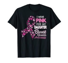 Load image into Gallery viewer, I Wear Pink For My Daughter Breast Cancer Awareness
