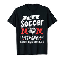 Load image into Gallery viewer, Funny Soccer T Shirts For Mom I Suppose Quieter Tee
