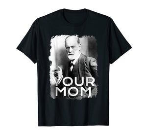 Freud Your Mom T-shirt Gift Tshirt Tee Psychoanalysis T-Shir