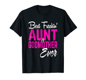 Best Freakin Aunt And Godmother Ever Tshirt Gifts Funny