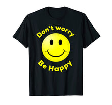 Load image into Gallery viewer, Don't Worry Be Happy Smiley face emoji shirt
