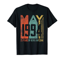 Load image into Gallery viewer, May 1994 T-Shirt 25 Years Old 25th Birthday Gift Men Women
