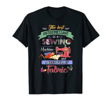 Load image into Gallery viewer, Sewing shirt the best sewing and fabric t-shirt
