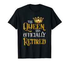 Load image into Gallery viewer, The Queen Has Officially Retired T-Shirt
