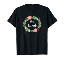 Load image into Gallery viewer, Be Kind tshirt text in Floral Circle flowery ring of flowers
