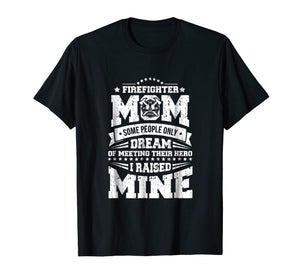 I Raised My Hero Proud Firefighter Mom T Shirt