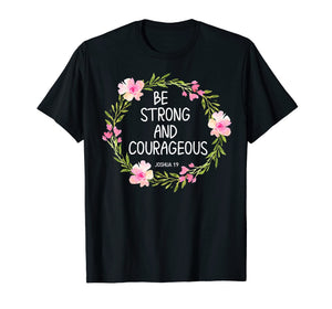 Inspirational, Be Strong and Courageous T-shirts. Faith Tees