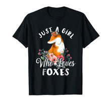 Load image into Gallery viewer, Just a Girl Who Loves Foxes T shirt
