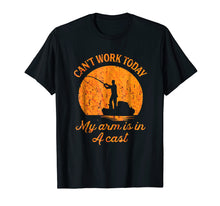 Load image into Gallery viewer, Fishing Funny Tshirt| I Can&#39;t Work Today My Arm is in a Cast
