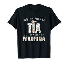 Load image into Gallery viewer, No Soy Solo La Tia Soy Tambien La Madrina Madre T-Shirt
