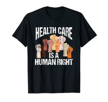 Load image into Gallery viewer, Health Care Is A Human Right Democrat Progressives T-Shirt
