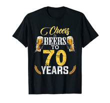 Load image into Gallery viewer, Cheers And Beers To 70 Years Old Bday Gifts Tshirt Men Women
