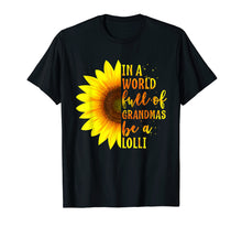 Load image into Gallery viewer, In a World full of Grandmas be a Lolli Shirt with Sunflower T-Shirt
