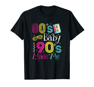 I Love the 80s, 80s Baby 90s Made Me Retro Gift Shirt