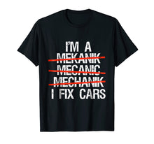 Load image into Gallery viewer, I Am A Mechanic I Fix Cars T-Shirt Men Father&#39;s day Gift Tee
