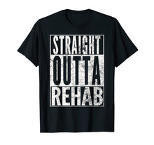 Load image into Gallery viewer, STRAIGHT OUTTA REHAB T-SHIRT FUNNY SOBER ADDICTION RECOVERY
