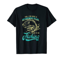 Load image into Gallery viewer, Mens Funny Fishing T Shirt - Retirement Plan is Fishing
