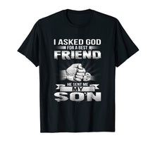 Load image into Gallery viewer, I Asked God For A Best Friend He Sent Me My Son T-Shirt
