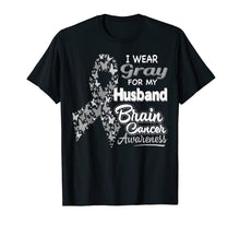 Load image into Gallery viewer, I wear Gray for my Husband - Brain Cancer Awareness shirt
