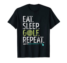 Load image into Gallery viewer, Eat Sleep Golf Repeat T shirt Golfing Golfer Men Women Kids
