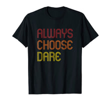 Load image into Gallery viewer, Cool Back to School Shirt Always Choose Dare Funny Tee
